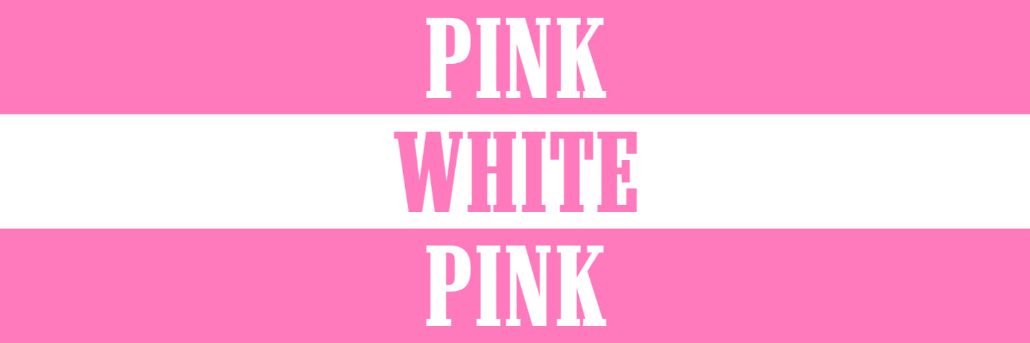 *PINK/WHITE/PINK